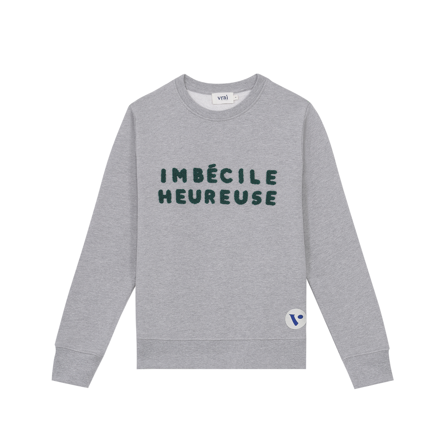 Sweat IMBÉCILE HEUREUSE gris