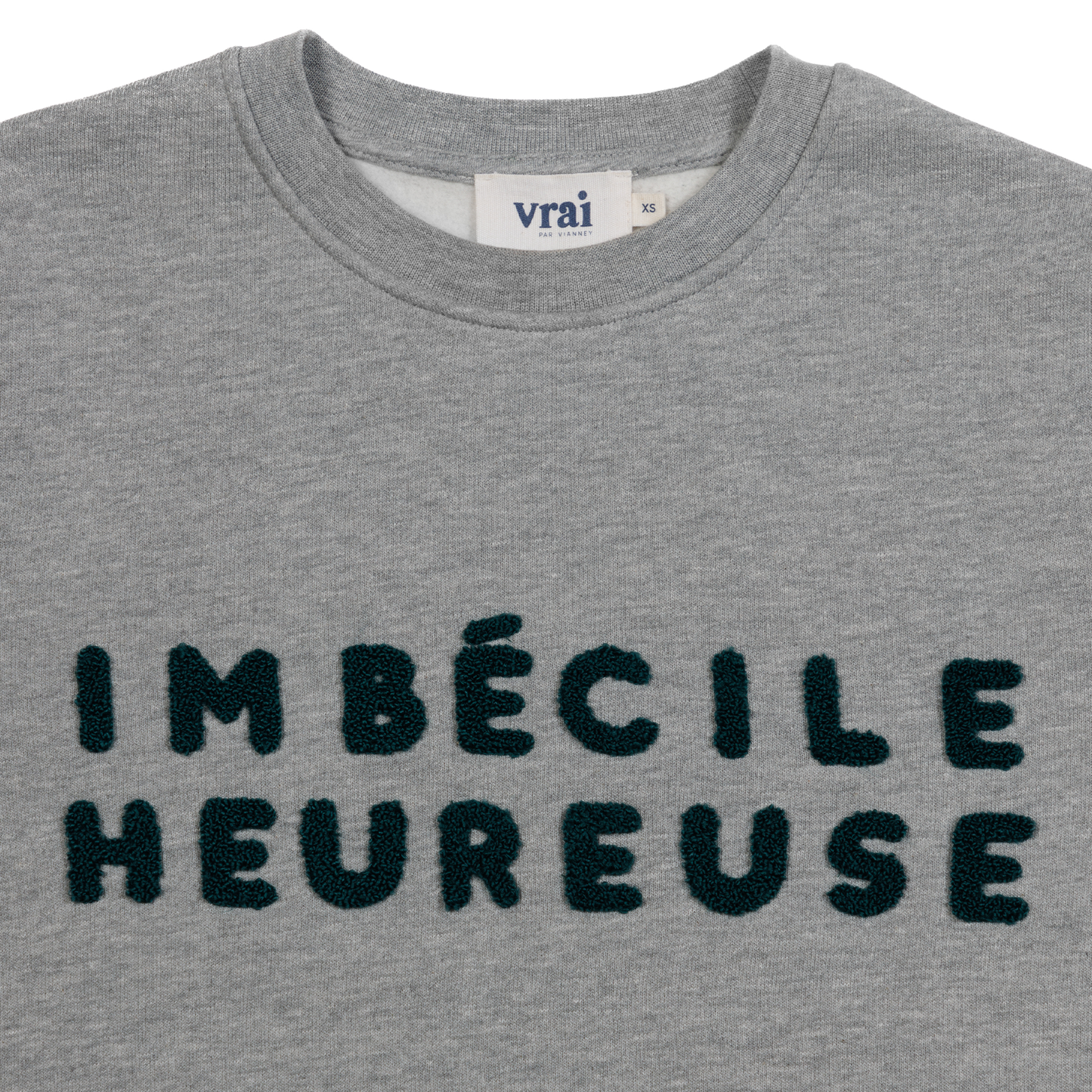 Sweat IMBÉCILE HEUREUSE gris